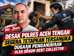 Mr. Jhon Desak Polres Aceh Tengah Segera Tetapkan Tersangka Dugaan Penganiayaan oleh Oknum Debt Collector