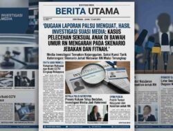 Dugaan Laporan Palsu Menguat, Hasil Investigasi Media:Kasus Pelecehan Seksual Anak Di Bawah Umur RN Mengarah pada Skenario Jebakan dan Fitnah.